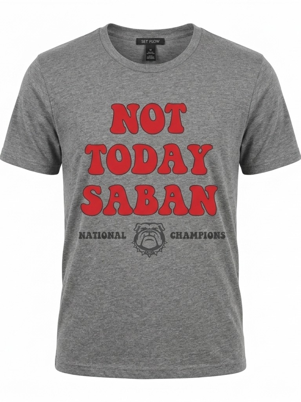 Sheshow Grey Not Today Saban Georgia Bulldogs‎ Graphic Tee Medium